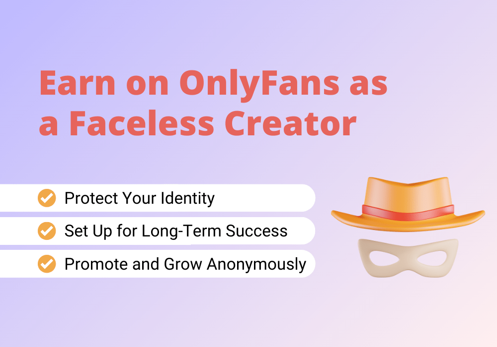 Learn how to make money on OnlyFans without showing your face.