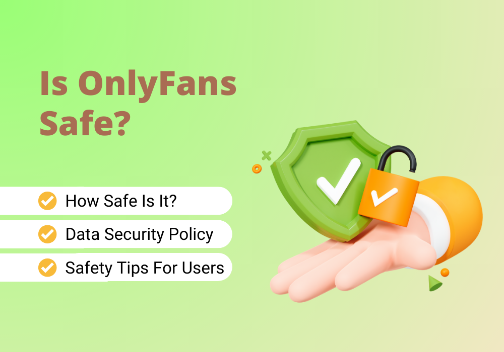 This guide answers the question: Is OnlyFans Safe?