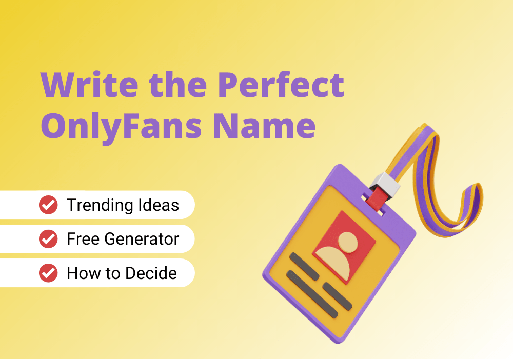 Write the perfect OnlyFans name with 569 ideas and an OnlyFans name generator.
